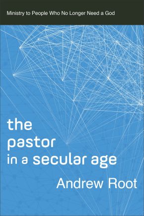 Pastor in a Secular Age (Ministry in a Secular Age)