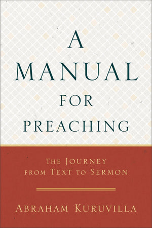 A Manual for Preaching: The Journey from Text to Sermon *Very Good*