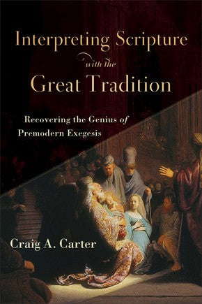 Interpreting Scripture with the Great Tradition: Recovering the Genius of Premodern Exegesis *Very Good*