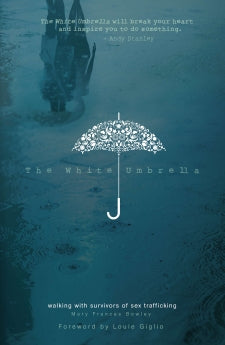 The White Umbrella: Walking with Survivors of Sex Trafficking