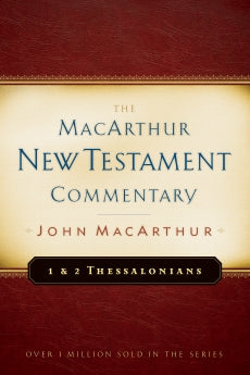 1 & 2 Thessalonians MacArthur New Testament Commentary (Volume 23) (MacArthur New Testament Commentary Series)