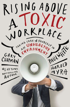 Rising Above a Toxic Workplace: Taking Care of Yourself in an Unhealthy Environment *Very Good*