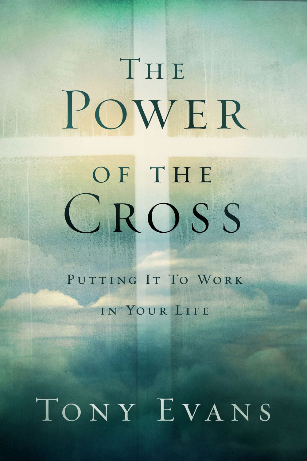 The Power of the Cross: Putting it to Work in Your Life