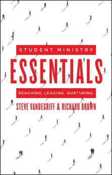 Student Ministry Essentials: Reaching. Leading. Nurturing.