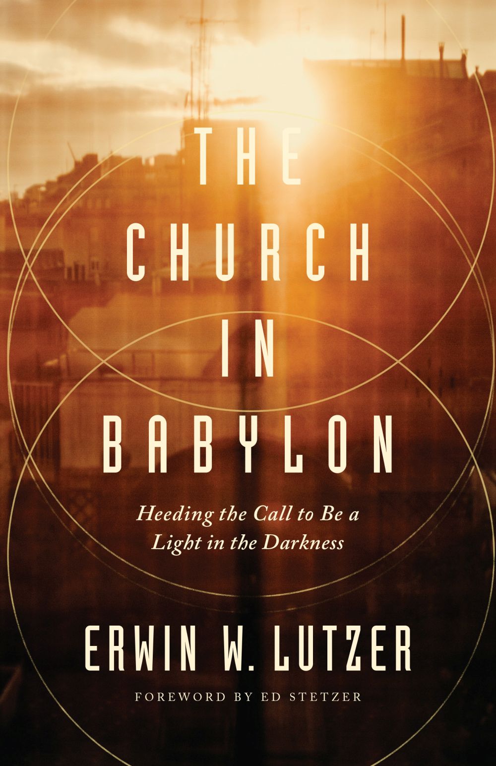 The Church in Babylon: Heeding the Call to Be a Light in the Darkness *Very Good*