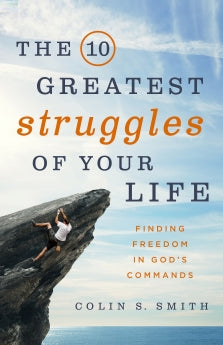 The 10 Greatest Struggles of Your Life: Finding Freedom in God's Commands *Very Good*