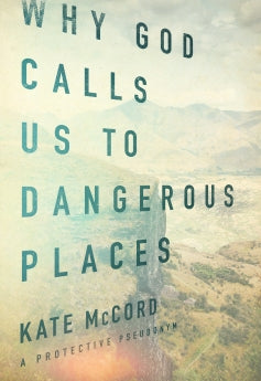 Why God Calls Us to Dangerous Places *Very Good*