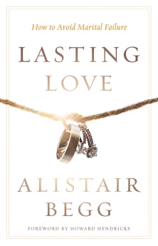 Lasting Love: How to Avoid Marital Failure *Very Good*