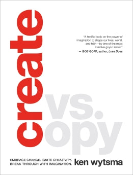 Create vs. Copy: Embrace Change. Ignite Creativity. Break Through with Imagination.