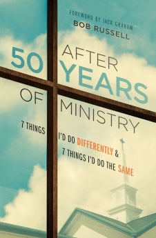 After 50 Years of Ministry: 7 Things I'd Do Differently and 7 Things I'd Do the Same *Very Good*
