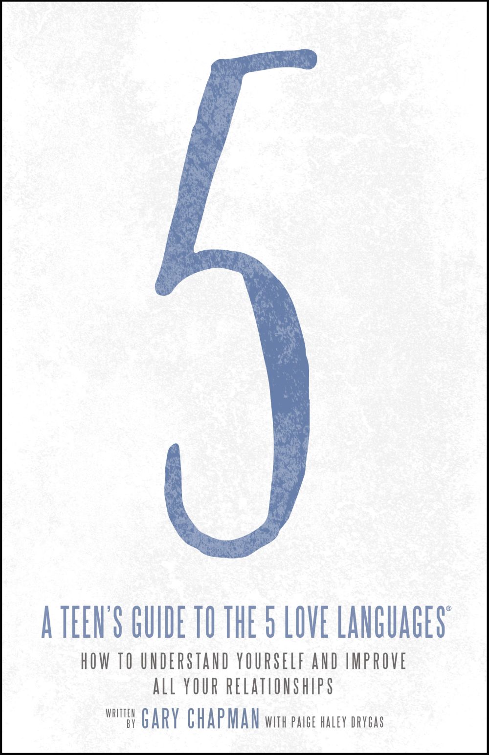 A Teen's Guide to the 5 Love Languages: How to Understand Yourself and Improve All Your Relationships