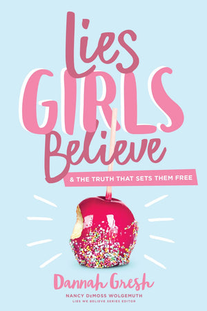 Lies Girls Believe: And the Truth that Sets Them Free (Lies We Believe) *Very Good*