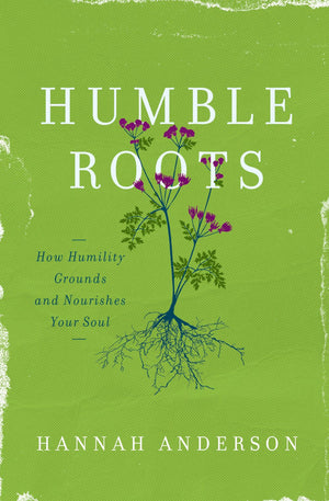 Humble Roots: How Humility Grounds and Nourishes Your Soul