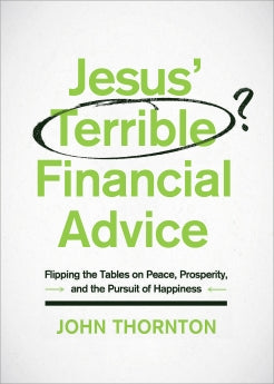 Jesus' Terrible Financial Advice: Flipping the Tables on Peace, Prosperity, and the Pursuit of Happiness *Very Good*