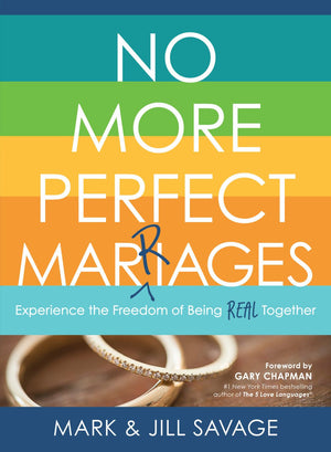 No More Perfect Marriages: Experience the Freedom of Being Real Together *Very Good*