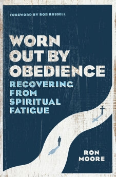 Worn Out by Obedience: Recovering from Spiritual Fatigue *Very Good*