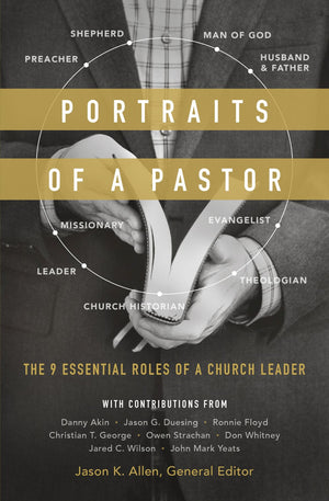 Portraits of a Pastor: The 9 Essential Roles of a Church Leader