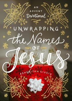 Unwrapping the Names of Jesus: An Advent Devotional *Acceptable*