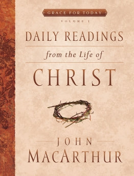 Daily Readings From the Life of Christ, Volume 1 (Grace For Today)