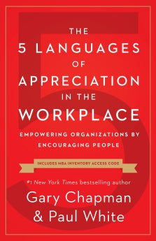 The 5 Languages of Appreciation in the Workplace: Empowering Organizations by Encouraging People *Very Good*