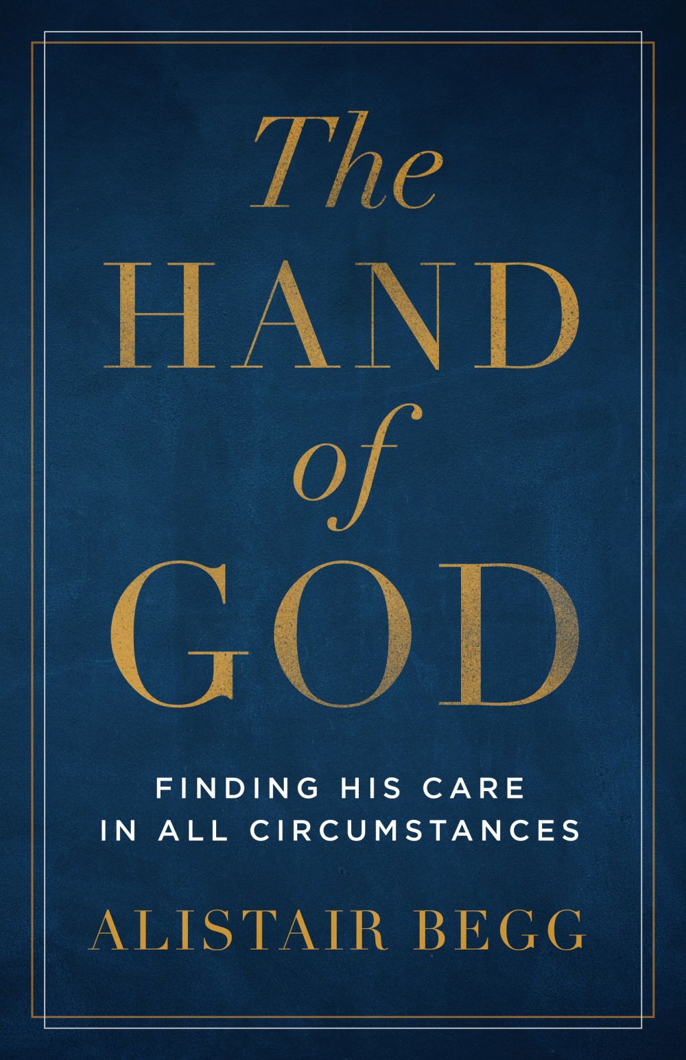 The Hand of God: Finding His Care in All Circumstances