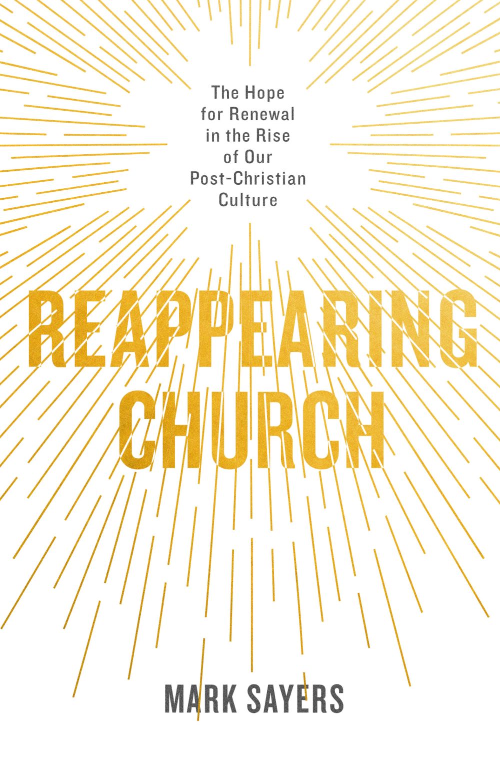 Reappearing Church: The Hope for Renewal in the Rise of Our Post-Christian Culture