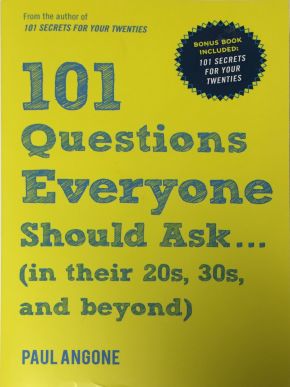 101 Questions EVERYONE Should Ask...(in their 20s, 30s and beyond)
