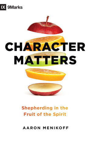 Character Matters: Shepherding in the Fruit of the Spirit