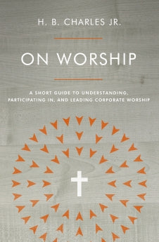 On Worship: A Short Guide to Understanding, Participating in, and Leading Corporate Worship *Very Good*