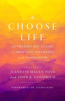 Choose Life: Answering Key Claims of Abortion Defenders with Compassion *Very Good*