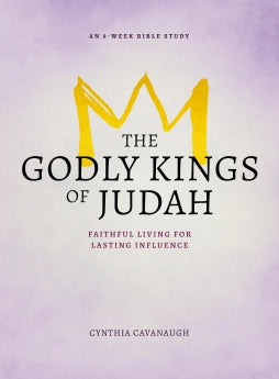 The Godly Kings of Judah: Faithful Living for Lasting Influence *Very Good*
