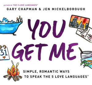 You Get Me: Simple, Romantic Ways to Speak the 5 Love Languages