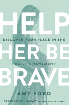 Help Her Be Brave: Discover Your Place in the Pro-Life Movement *Very Good*