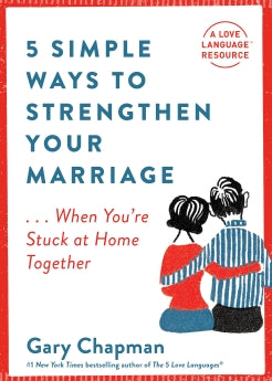 5 Simple Ways to Strengthen Your Marriage: ...When You're Stuck at Home Together