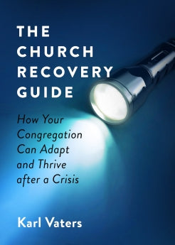 The Church Recovery Guide: How Your Congregation Can Adapt and Thrive after a Crisis *Very Good*