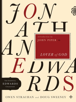 Jonathan Edwards Lover of God (The Essential Edwards Collection)