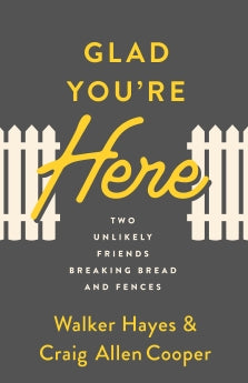 Glad You're Here: Two Unlikely Friends Breaking Bread and Fences *Very Good*