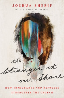 The Stranger at Our Shore: How Immigrants and Refugees Strengthen the Church *Very Good*