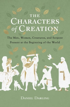 The Characters of Creation: The Men, Women, Creatures, and Serpent Present at the Beginning of the World *Very Good*