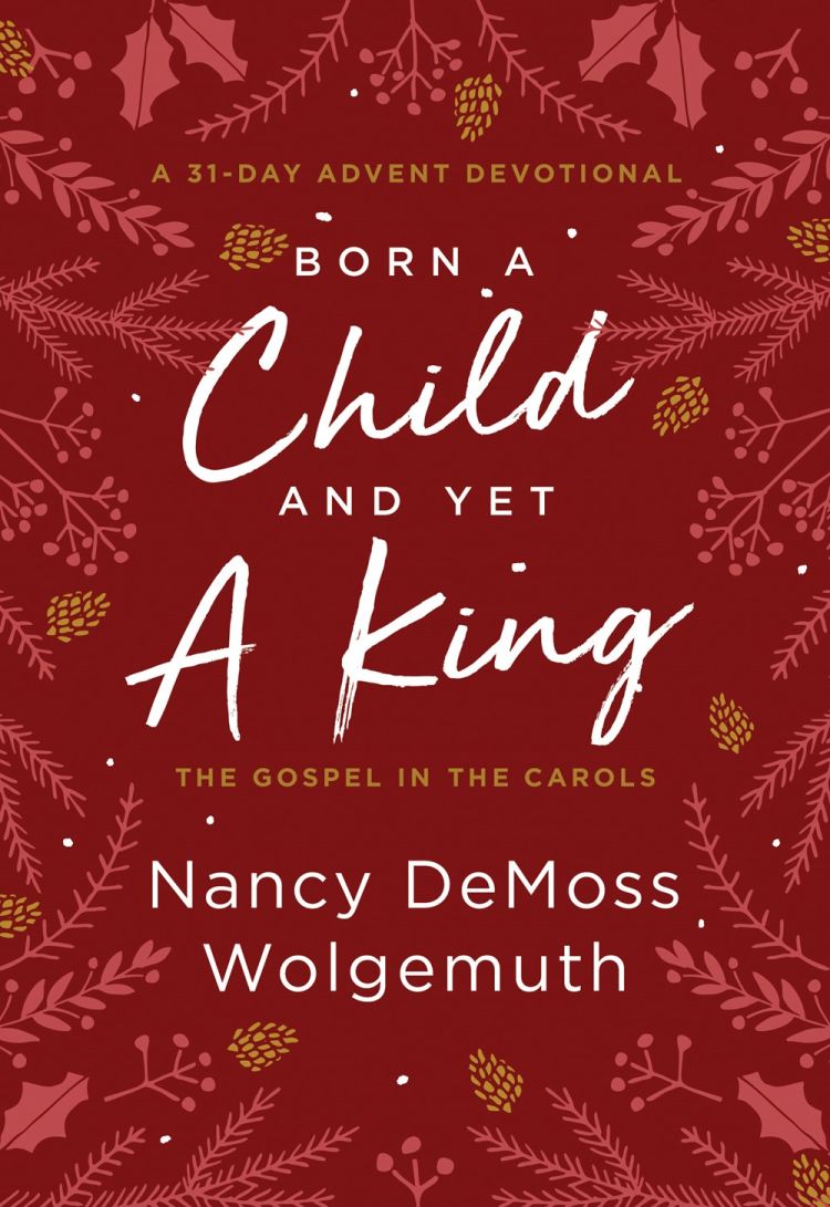 Born a Child and Yet a King: The Gospel in the Carols: An Advent Devotional *Very Good*