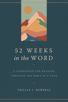 52 Weeks in the Word: A Companion for Reading through the Bible in a Year *Very Good*