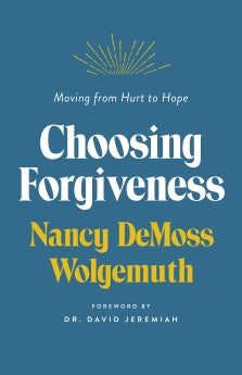 Choosing Forgiveness: Moving from Hurt to Hope *Very Good*