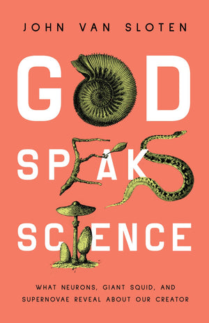 God Speaks Science: What Neurons, Giant Squid, and Supernovae Reveal About Our Creator *Very Good*