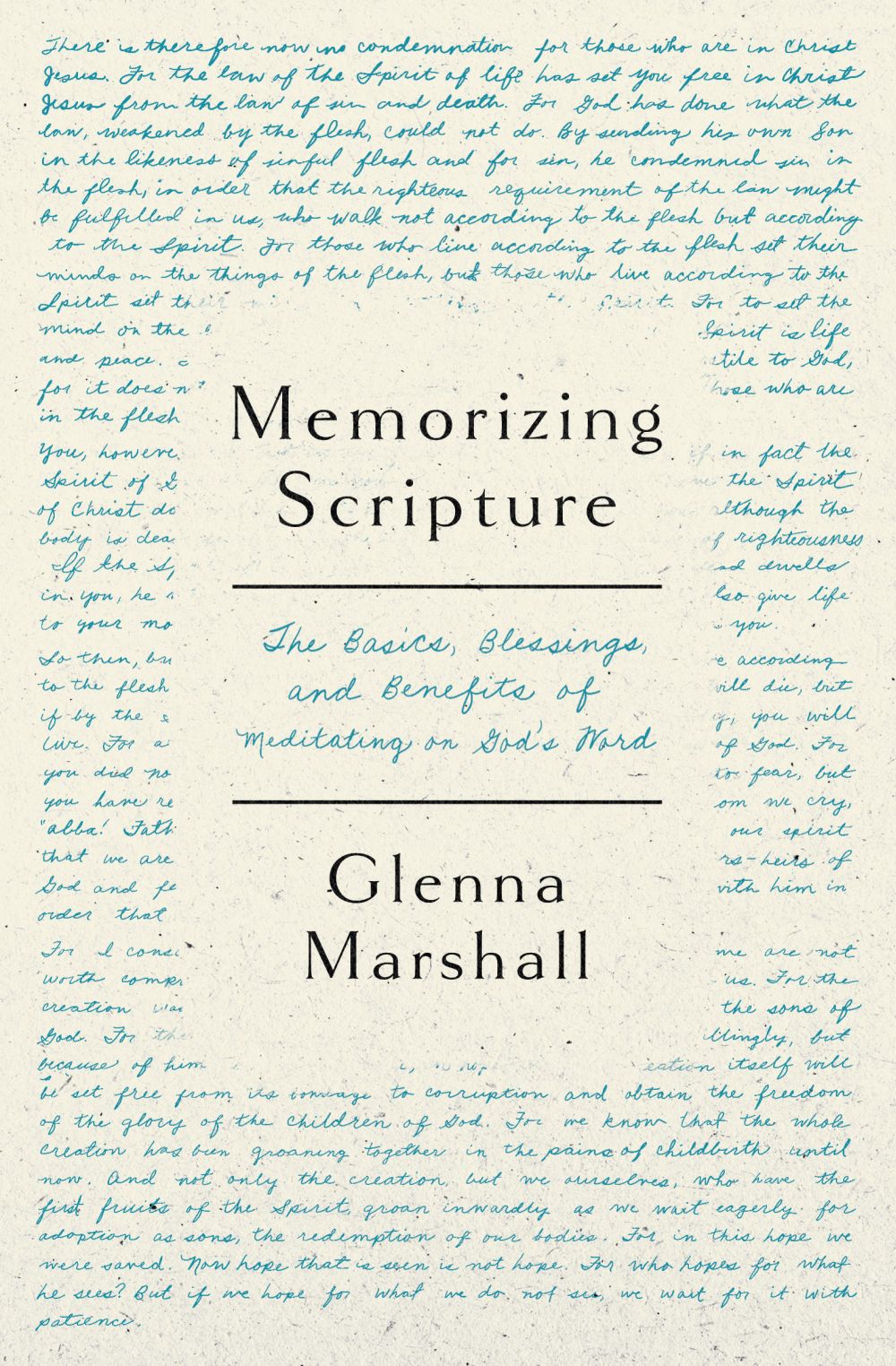 Memorizing Scripture: The Basics, Blessings, and Benefits of Meditating on God's Word