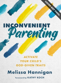 Inconvenient Parenting: Activate Your Child's God-Given Traits *Very Good*