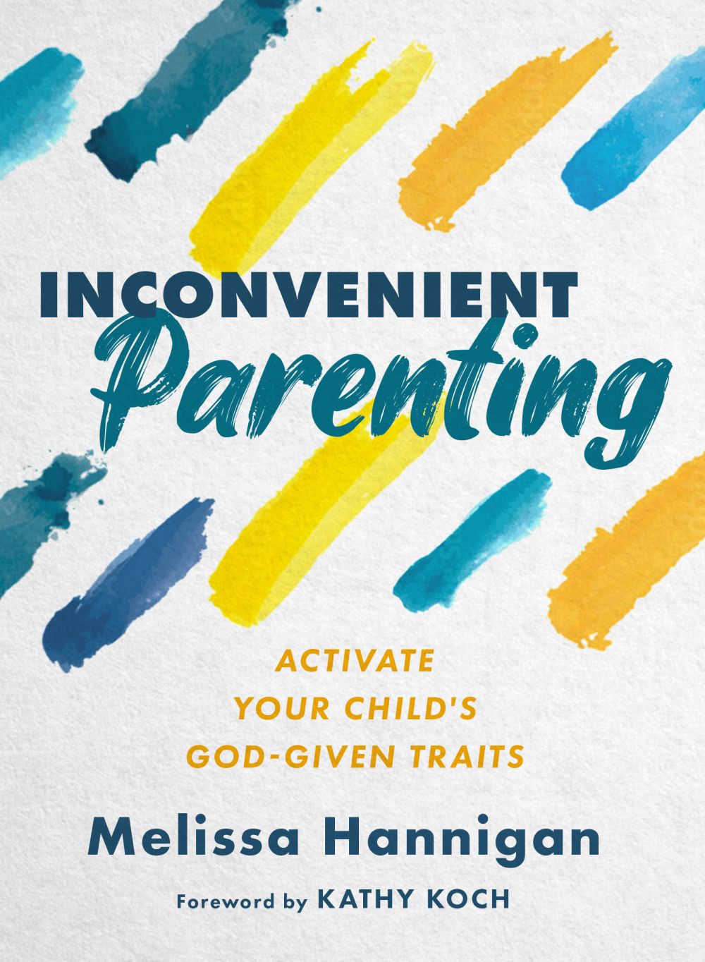 Inconvenient Parenting: Activate Your Child's God-Given Traits *Very Good*