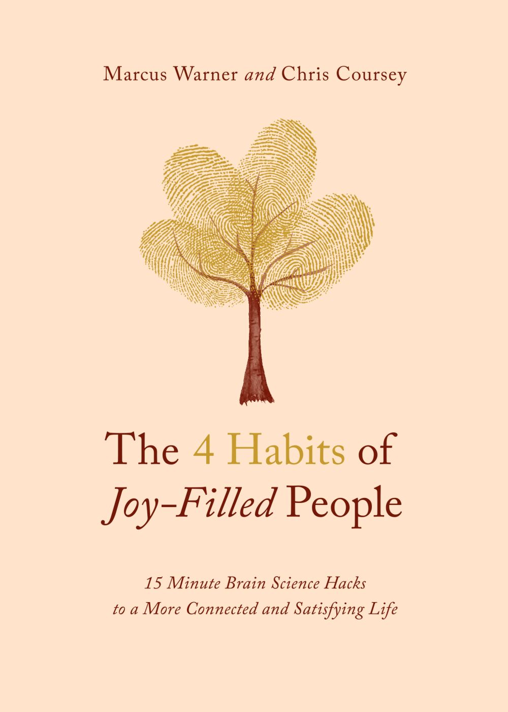 The 4 Habits of Joy-Filled People: 15 Minute Brain Science Hacks to a More Connected and Satisfying Life