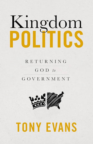 Kingdom Politics: Returning God to Government