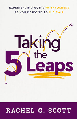 Taking the 5 Leaps: Experiencing God's Faithfulness as You Respond to His Call *Acceptable*