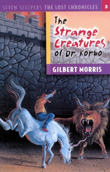 The Strange Creatures of Dr. Korbo (Seven Sleepers: The Lost Chronicles #3)